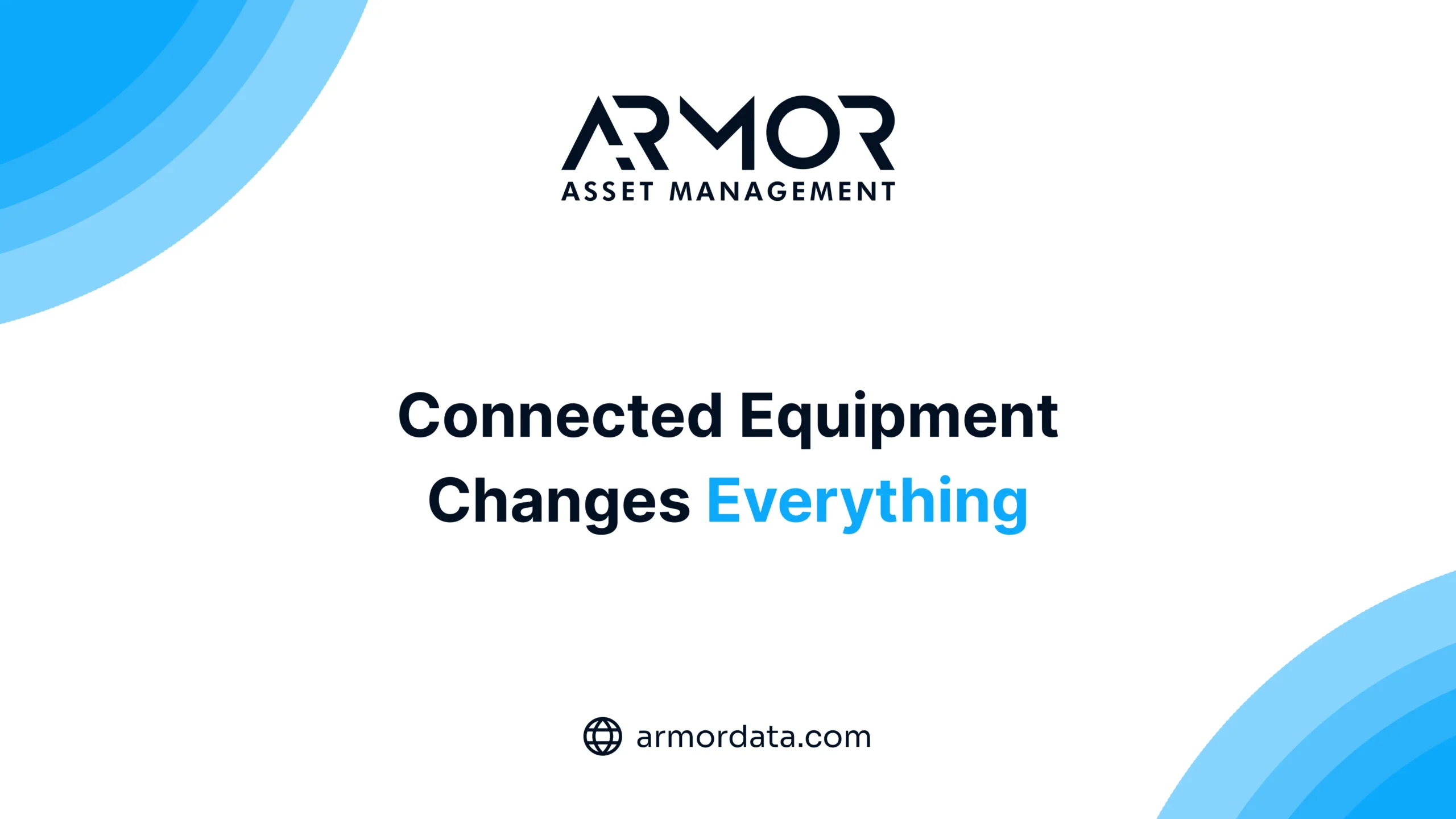 ARMOR™ graphic reading Connected Equipment Changes Everything