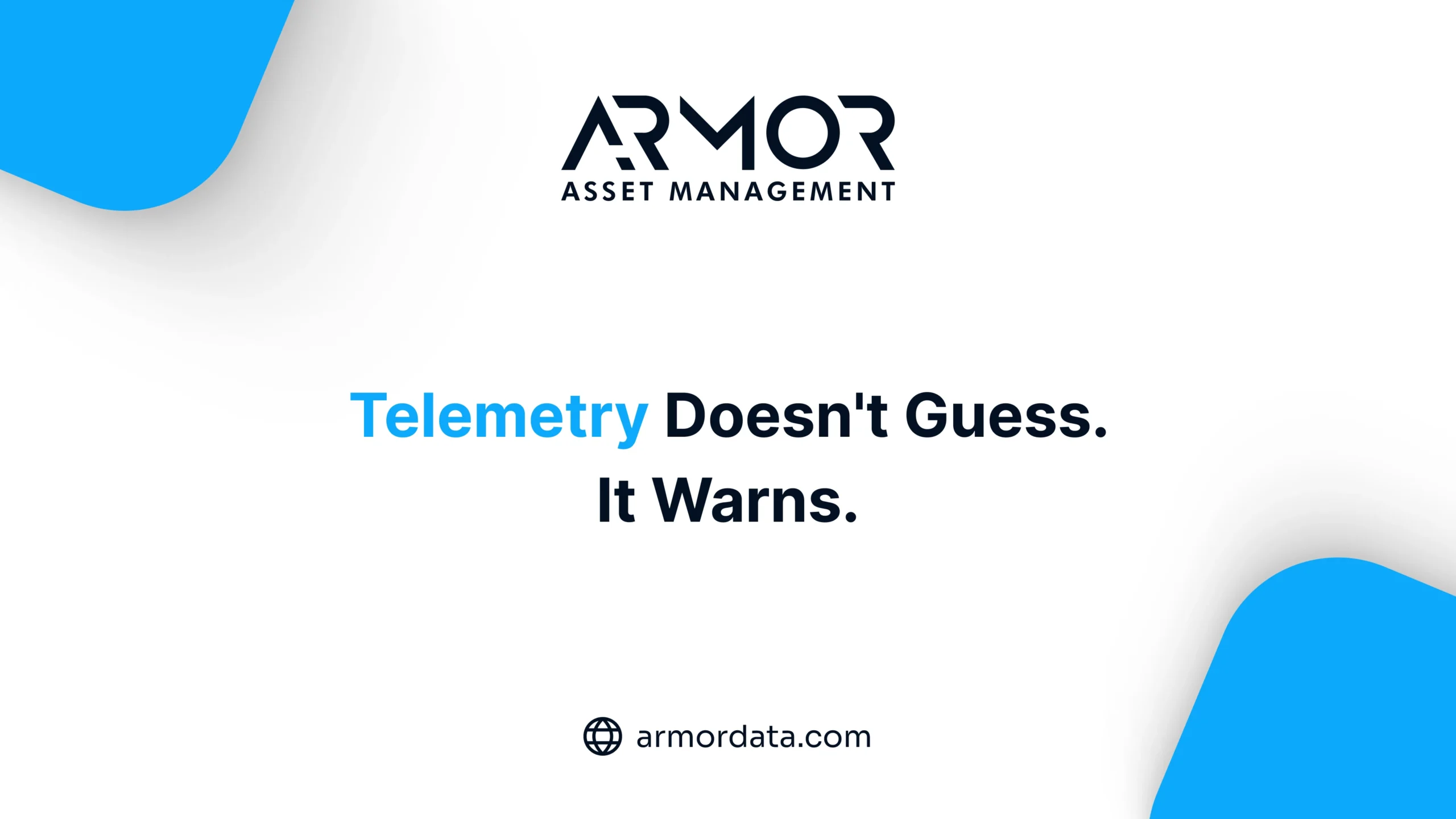 ARMOR™ equipment telemetry graphic reading Telemetry Doesn't Guess. It Warns.
