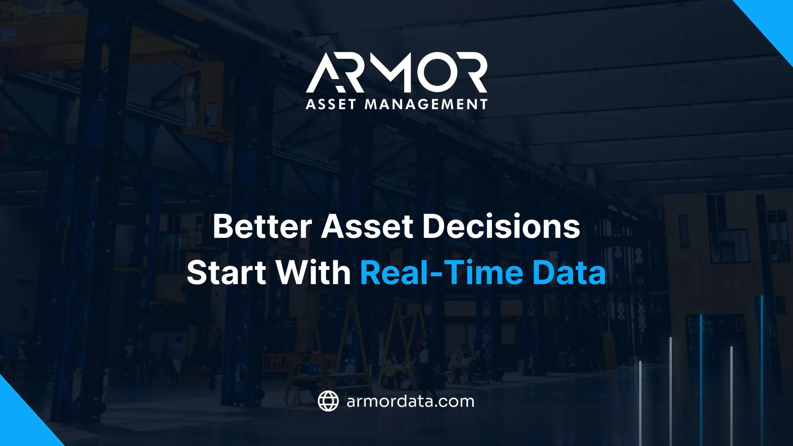 ARMOR Asset Management logo over industrial facility with headline Better Asset Decisions Start With Real-Time Data