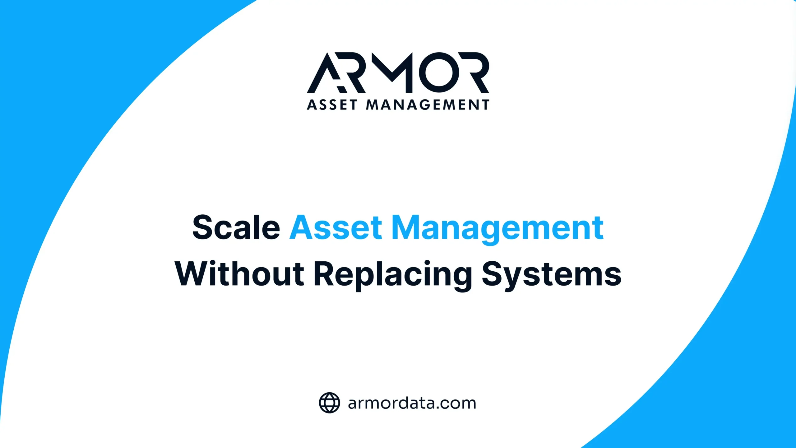 ARMOR Asset Management logo with headline Scale Asset Management Without Replacing Systems