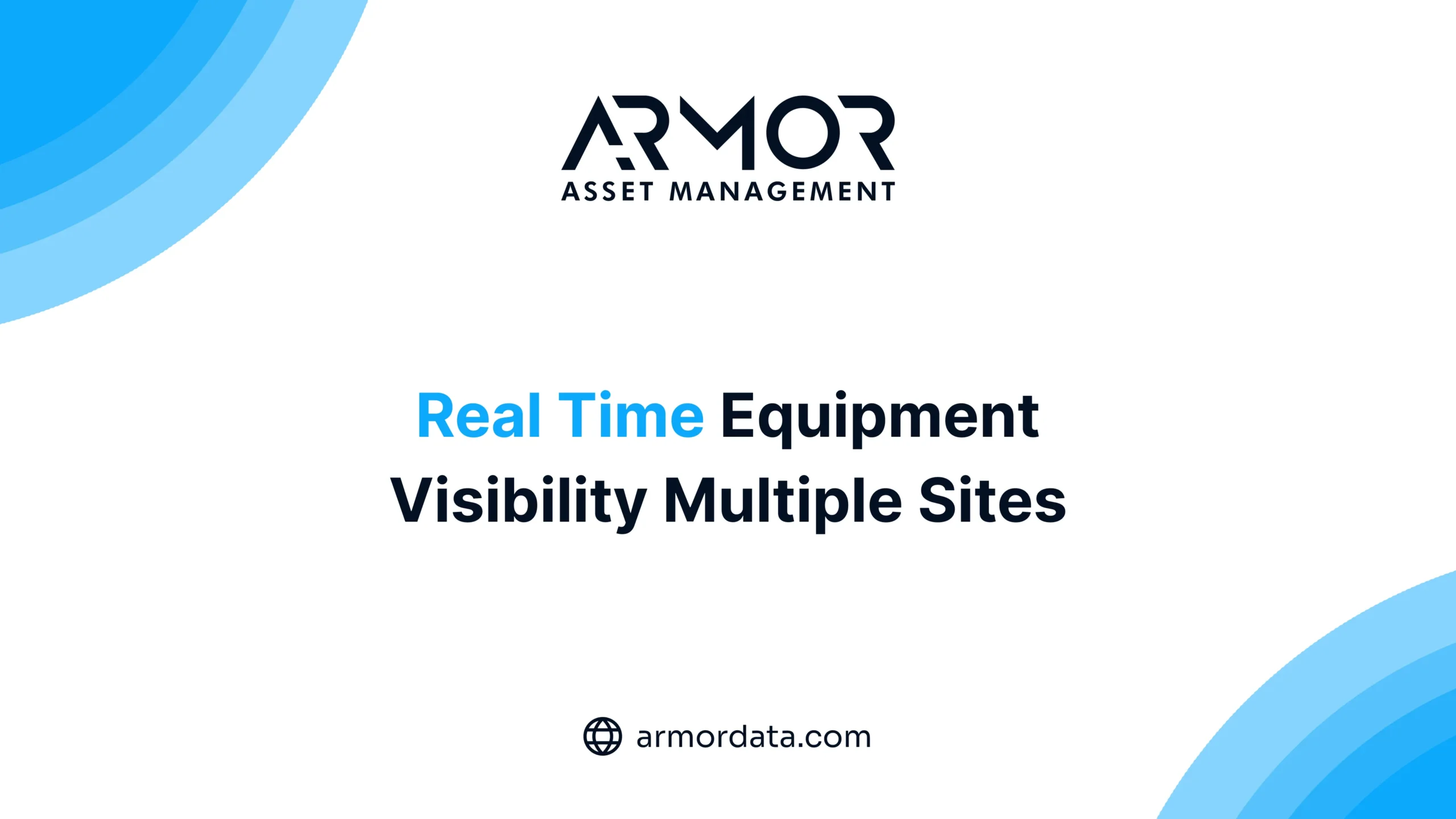 ARMOR™ Asset Management graphic titled Real Time Equipment Visibility Multiple Sites featuring blue curved borders and armordata.com link