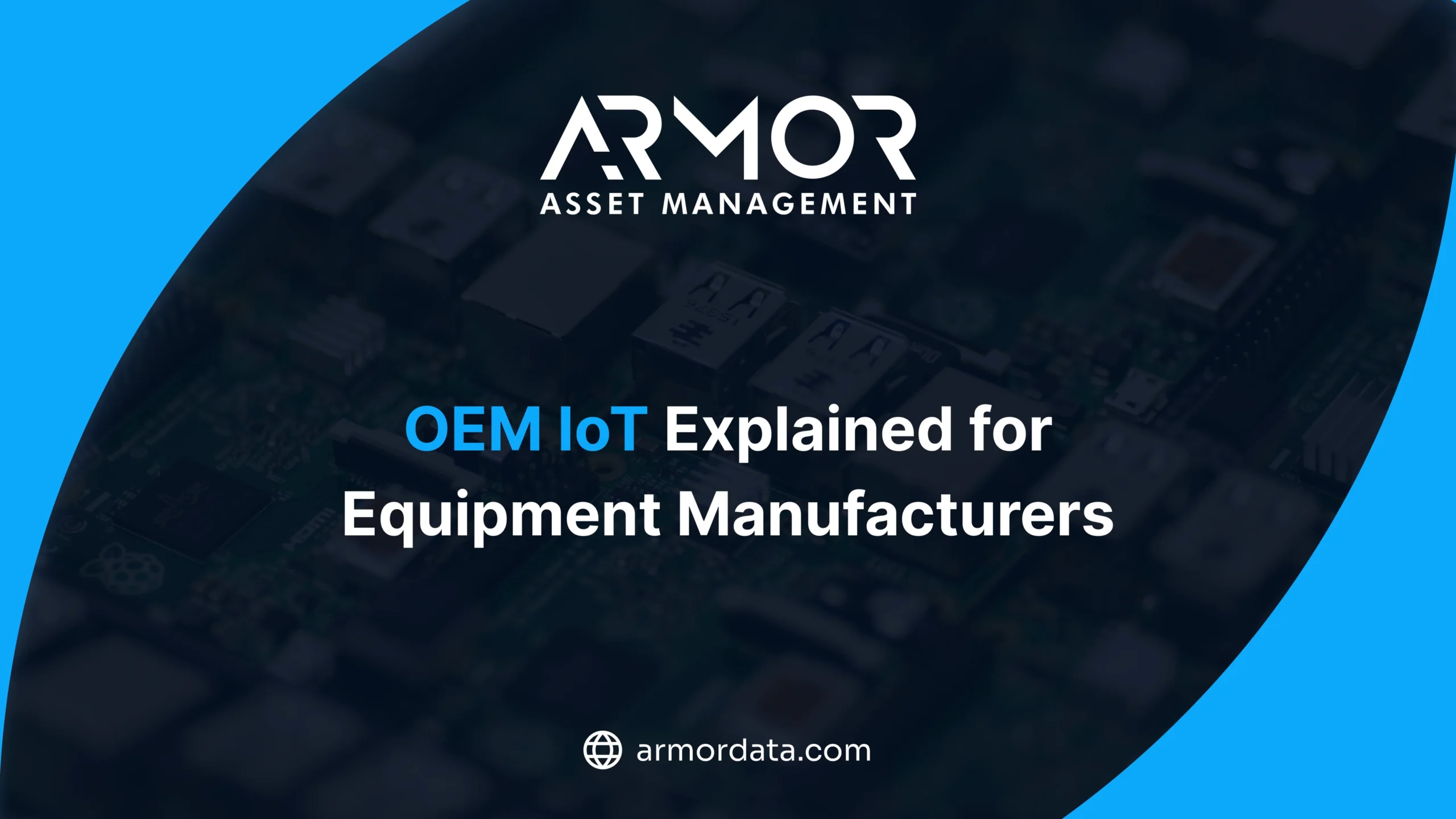 OEM IoT explained for equipment manufacturers, ARMOR Asset Management header graphic