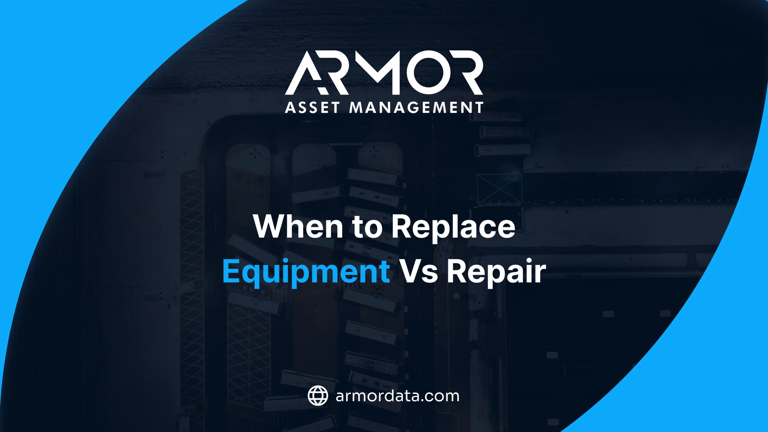 ARMOR™ Asset Management graphic titled When to Replace Equipment Vs Repair with website link armordata.com