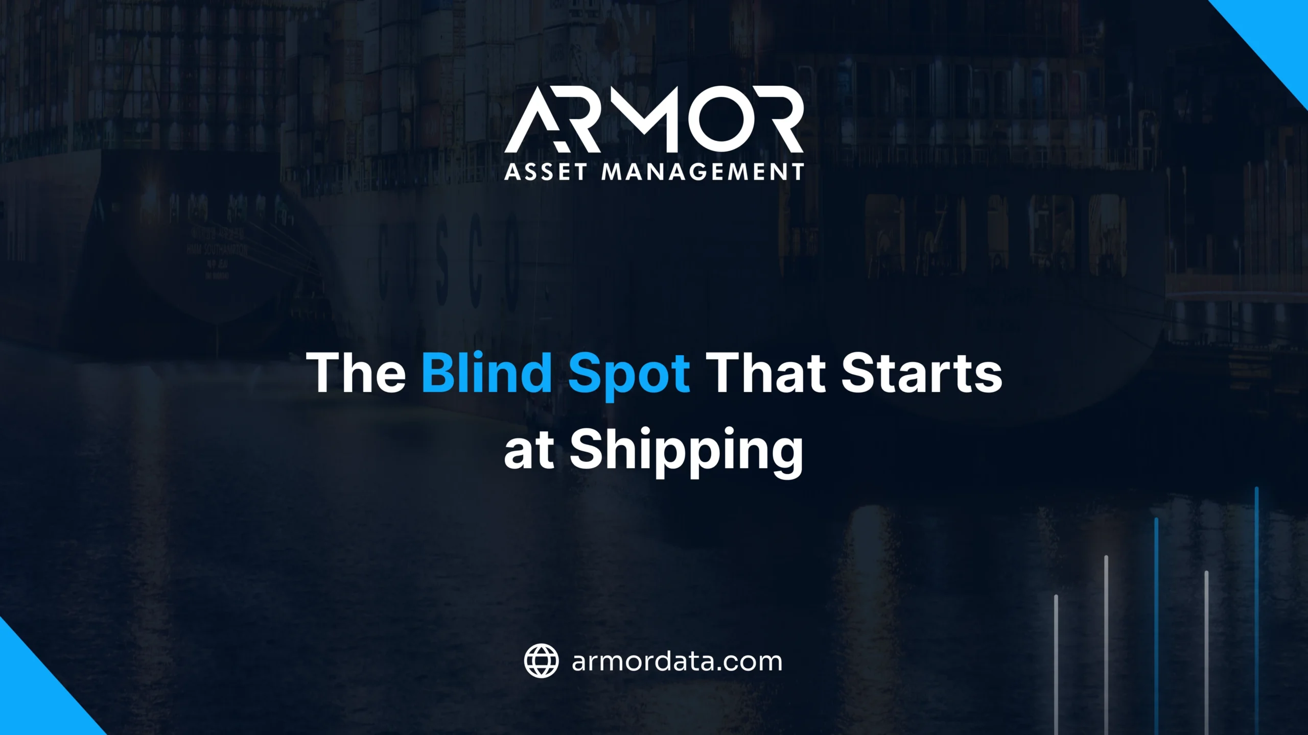 Cargo ship at port illustrating the equipment visibility blind spot that starts at shipping, ARMOR Asset Management